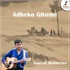 About Adheko Ghume Song